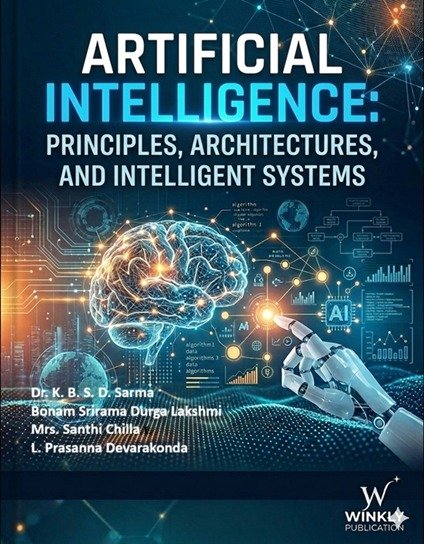 ARTIFICIAL INTELLIGENCE : PRINCIPLES ,ARCHITECTURES,AND INTELLIGENT SYSTEMS