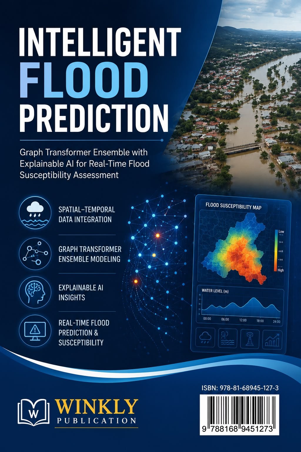 Intelligent Flood Prediction Graph Transformer Ensemble with Explainable Aí for Real-Time Flood Susceptibility Assessment
