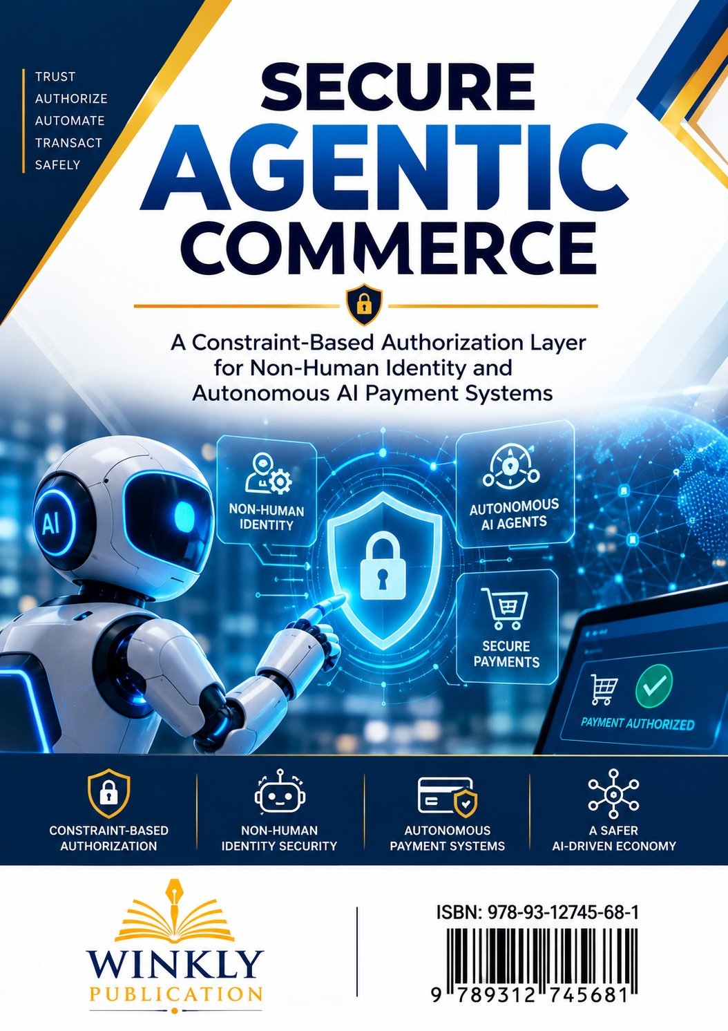 SECURE AGENTIC COMMERCE A CONSTRAINT -BASED AUTHORIZATION LAYER FOR NON -HUMAN IDENTITY AND AUTONOMOUS PAYMENT SYSTEMS