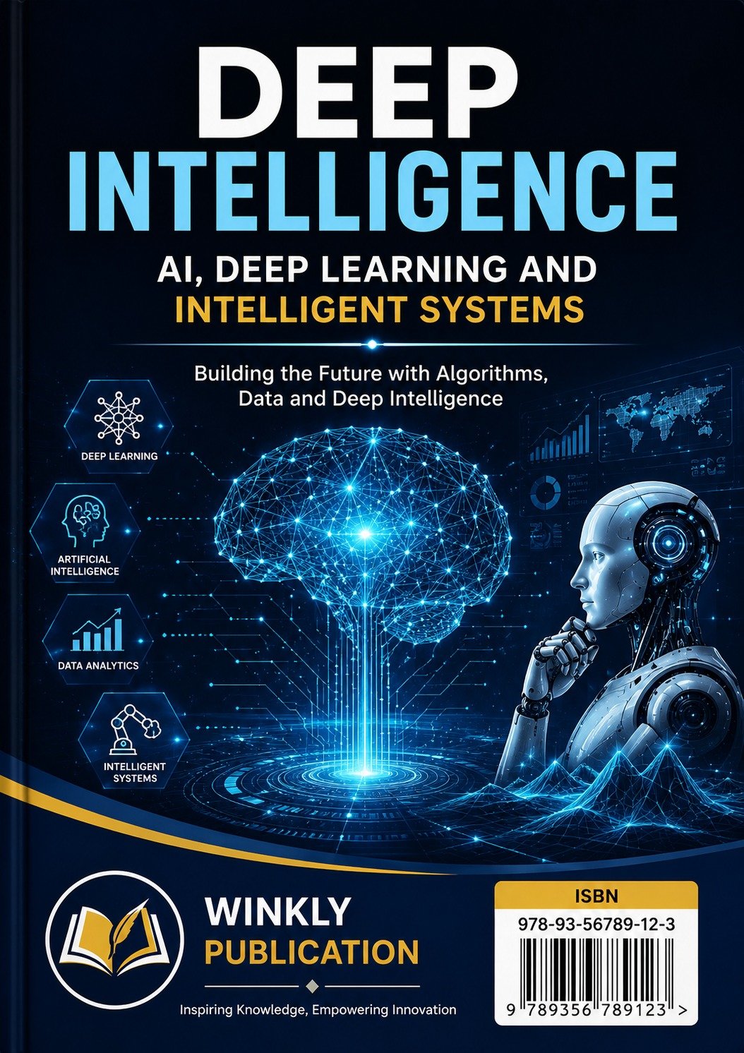 Deep Intelligence: AI, Deep Learning and Intelligent Systems